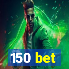 150 bet
